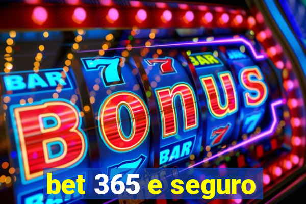 bet 365 e seguro