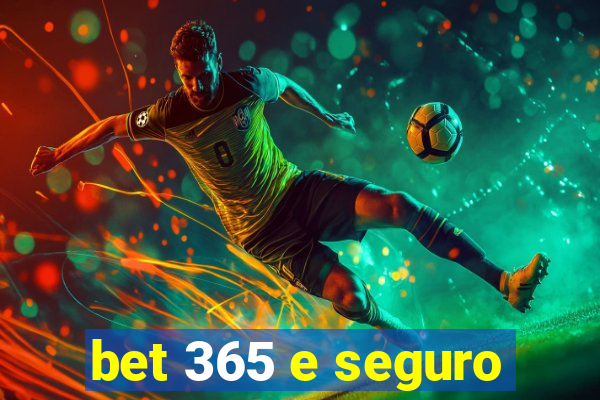 bet 365 e seguro