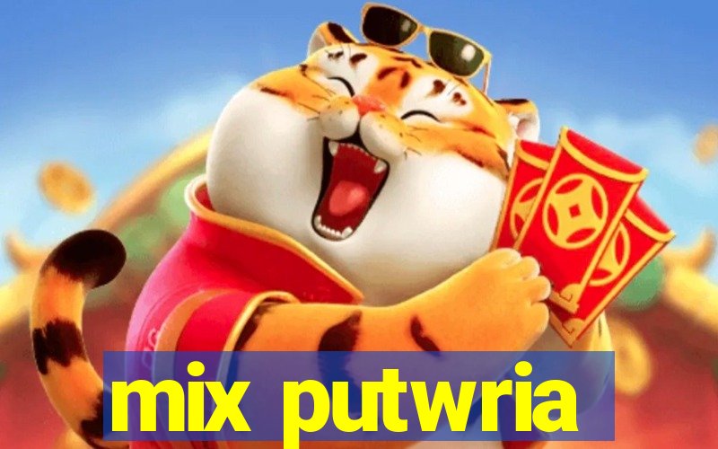 mix putwria