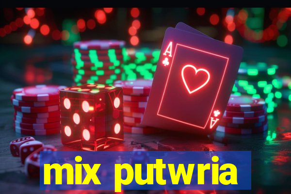 mix putwria