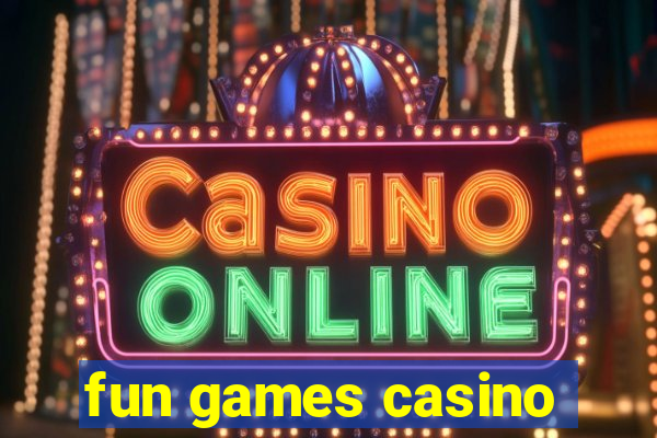 fun games casino