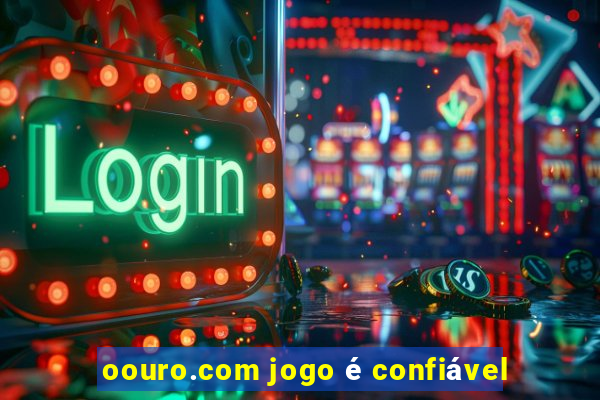 oouro.com jogo é confiável