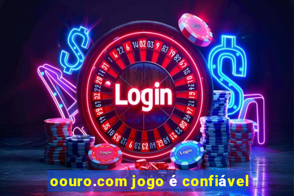 oouro.com jogo é confiável