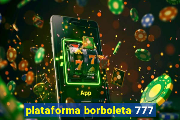 plataforma borboleta 777