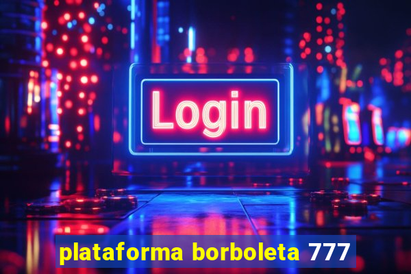 plataforma borboleta 777