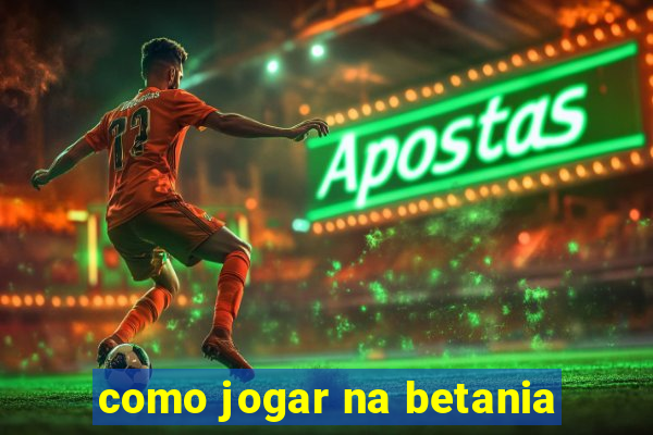 como jogar na betania