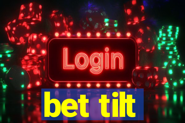 bet tilt