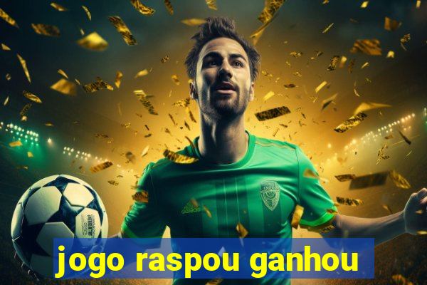 jogo raspou ganhou