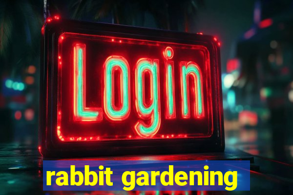 rabbit gardening