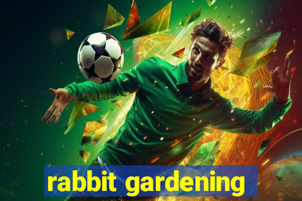 rabbit gardening