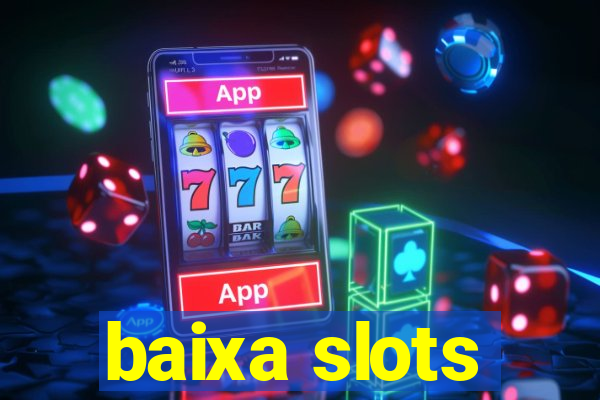 baixa slots