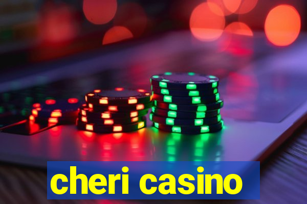 cheri casino