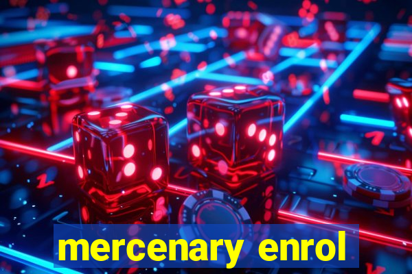 mercenary enrol