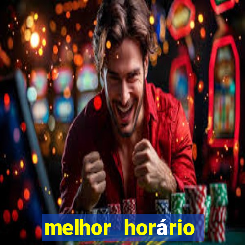 melhor horário para ganhar no fortune tiger