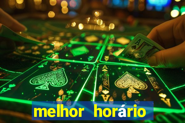 melhor horário para ganhar no fortune tiger