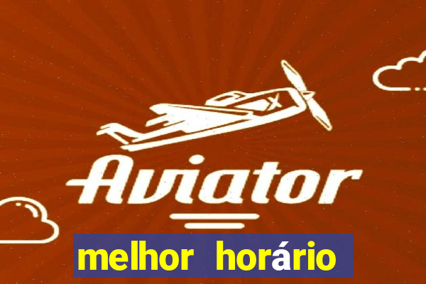 melhor horário para jogar fortune tiger madrugada