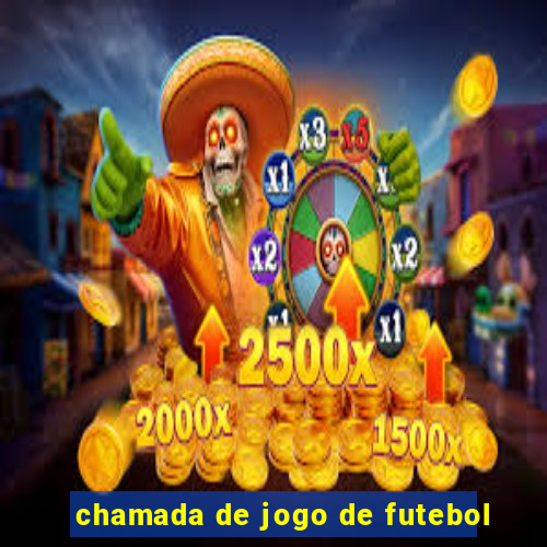 chamada de jogo de futebol