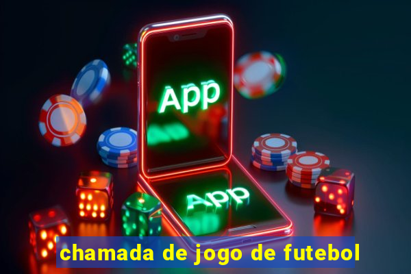 chamada de jogo de futebol