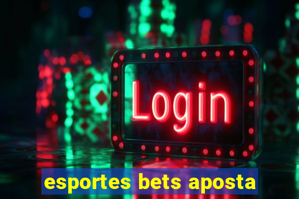 esportes bets aposta