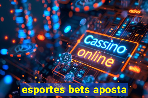 esportes bets aposta