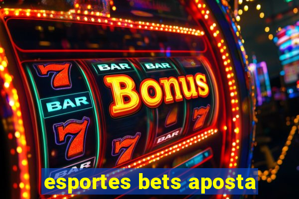 esportes bets aposta