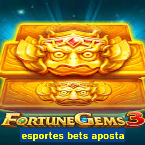 esportes bets aposta