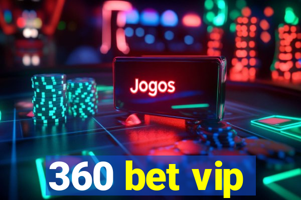 360 bet vip