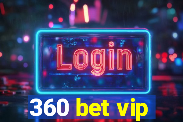 360 bet vip