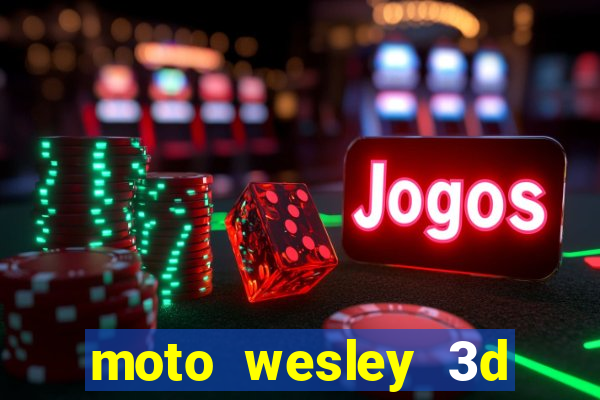 moto wesley 3d dinheiro infinito