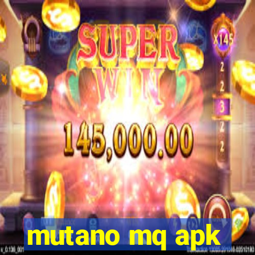 mutano mq apk