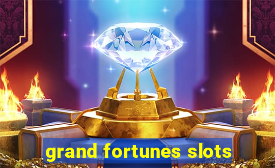 grand fortunes slots