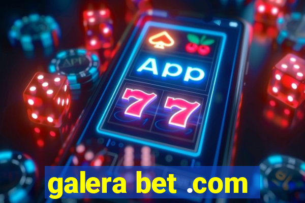 galera bet .com