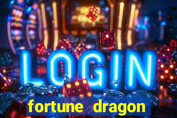 fortune dragon dinheiro infinito