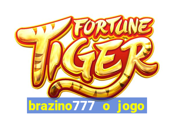 brazino777 o jogo da galera