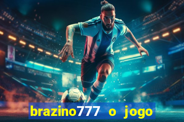 brazino777 o jogo da galera