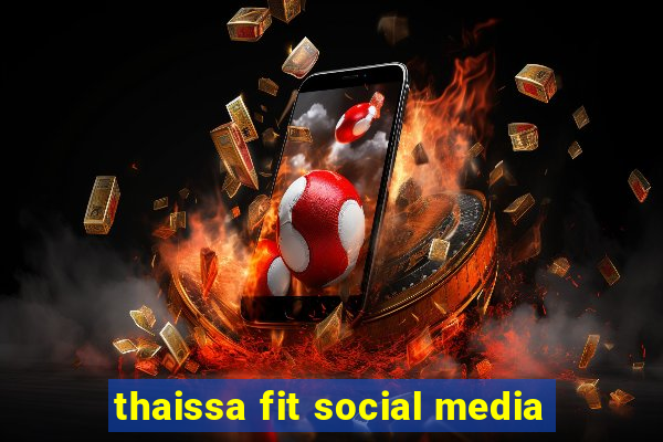 thaissa fit social media