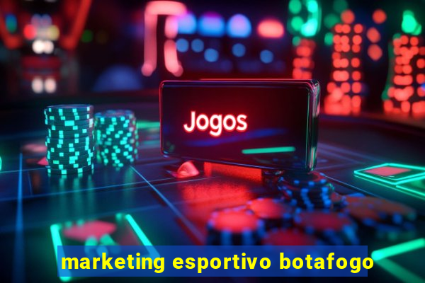 marketing esportivo botafogo