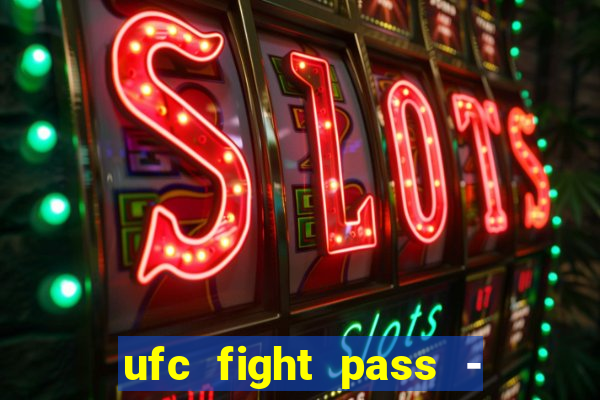 ufc fight pass - tv ao vivo