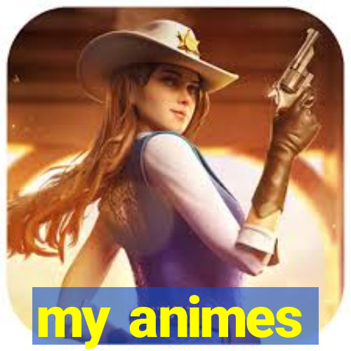 my animes