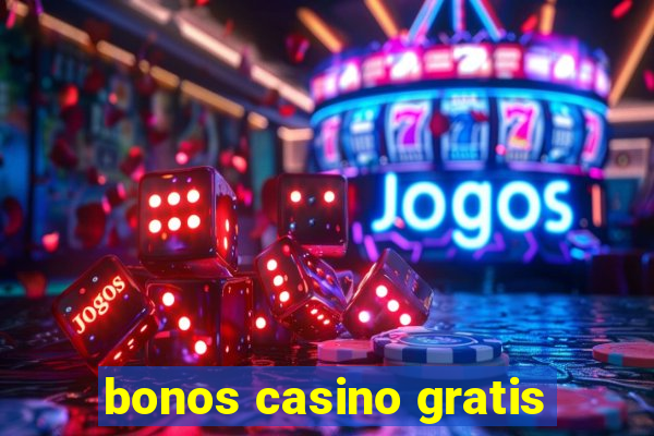 bonos casino gratis