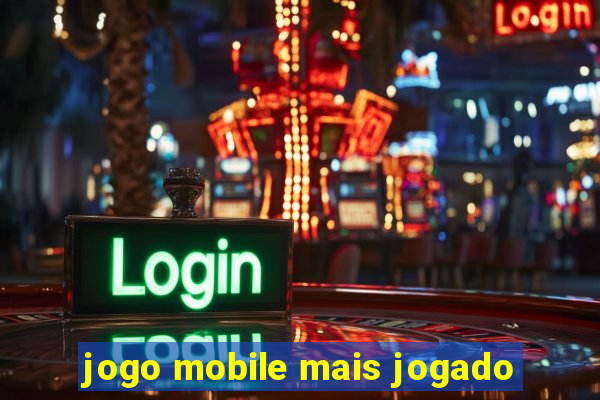 jogo mobile mais jogado