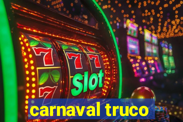 carnaval truco