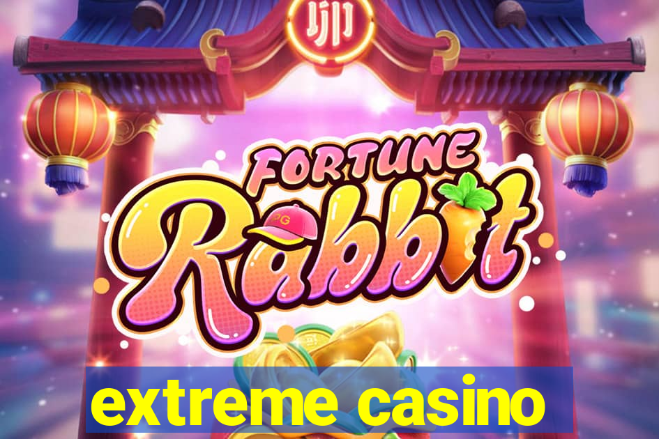 extreme casino