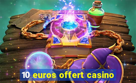 10 euros offert casino