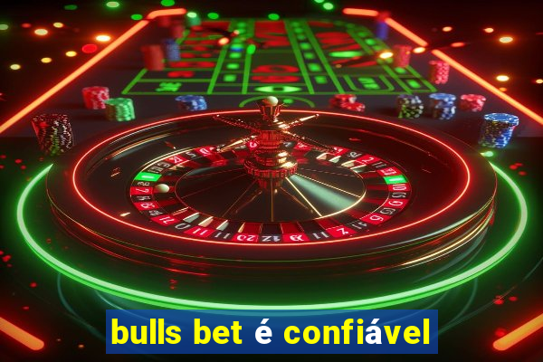 bulls bet é confiável