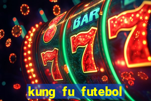 kung fu futebol clube online