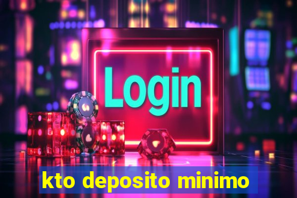 kto deposito minimo