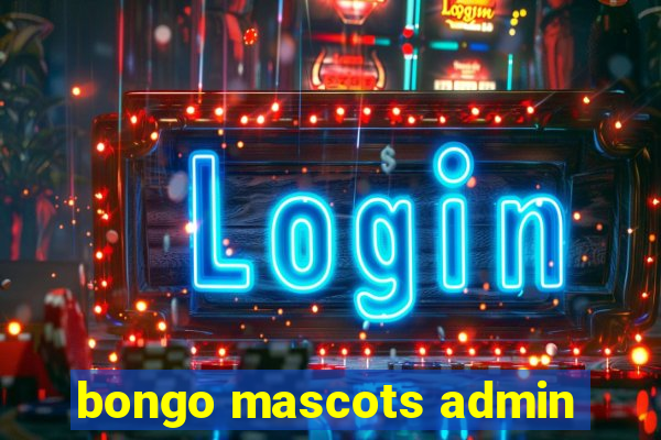 bongo mascots admin