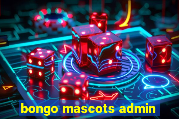 bongo mascots admin