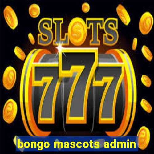 bongo mascots admin